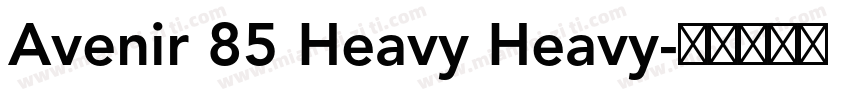 Avenir 85 Heavy Heavy字体转换
